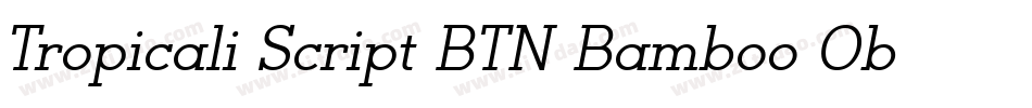 Tropicali Script BTN Bamboo Oblique字体转换